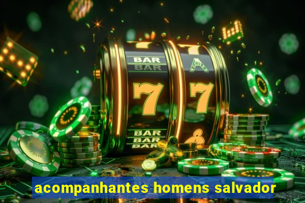 acompanhantes homens salvador